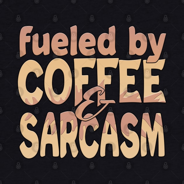 Fueled By Coffee And Sarcasm by Shawnsonart